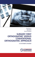 Surgery First Orthognathic Versus Conventional Orthognathic Approach