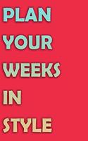 Plan Your Weeks In Style