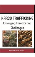Narco Trafficking: Emerging Threats and Challenges