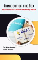 â€œThink out of the Boxâ€� Enhance Your Critical Thinking Skills