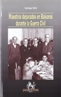 Maestros Depurados En Baleares Durante La Guerra Civil: (Llibres de La Nostra Terra)