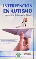 Intervencion en Autismo. La practica del modelo ACME
