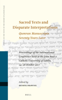 Sacred Texts and Disparate Interpretations: Qumran Manuscripts Seventy Years Later