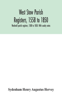 West Stow parish registers, 1558 to 1850. Wordwell parish registers, 1580 to 1850. With sundry notes