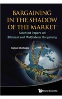 Bargaining in the Shadow of the Market: Selected Papers on Bilateral and Multilateral Bargaining