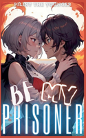 Be My Prisoner