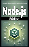 Node.js Made Simple: Hands-On Exercises for Node.js Beginners