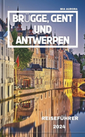 Brügge, Gent Und Antwerpen Reiseführer 2024