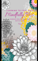 Learning to Feel Safe: Mindfully Bliss Part I: Mandala Relaxation & Daily Self Motivations