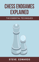 Chess Endgames Explained: The Essential Techniques