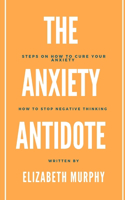 Anxiety Antidote: Steps on how to cure your anxiety