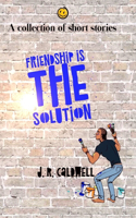 Friendship is the Solution