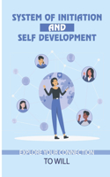 System Of Initiation And Self Development: Explore Your Connection To Will: Psychotherapy