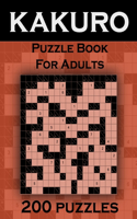 Kakuro Puzzle Book For Adults 200 Puzzles: Cross Sums Puzzles - Gift For Adults