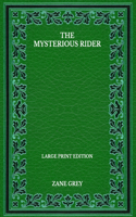 The Mysterious Rider - Large Print Edition