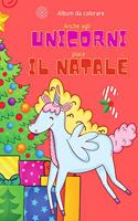 Album da colorare Anche agli unicorni piace il Natale