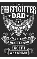 I am a firefighter dad just like a regular dad except way cooler