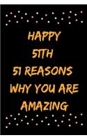 Happy 51th 51 Reasons Why You Are Amazing
