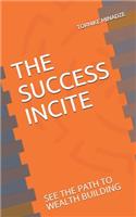 Success Incite: See the path to wealth building