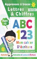 Apprenons à tracer Lettres & Chiffres pour les Garçon: Livre d'apprentissage préscolaire / Apprenez à retracer les chiffres et les lettres pour vos garçons + 3 ans et pour la maternelle / Cahier d'exerci