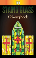 New Staind Glass Coloring Book: An Adults Stained Glass Coloring Book For Stress Relief and Relaxation and Fun Vol-1