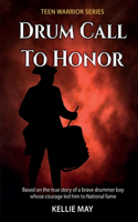 Drum Call To Honor: A Gripping Historical Fiction from the American Civil War Written For Younger Readers(Teen Warrior)