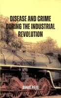 Disease and Crime during the Industrial Revolution