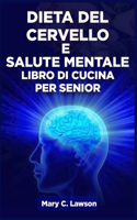 Ricettario sulla dieta del cervello e sulla salute mentale per gli anziani 2 in 1