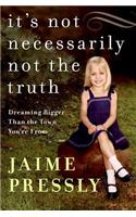 It's Not Necessarily Not the Truth