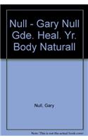 Null - Gary Null Gde. Heal. Yr. Body Naturall