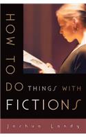 How to Do Things with Fictions