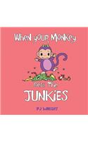 When Your Monkey Gets the Junkies