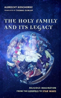 Holy Family and Its Legacy