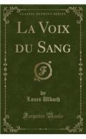 La Voix Du Sang (Classic Reprint)