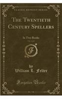 The Twentieth Century Spellers, Vol. 1 of 2: In Two Books (Classic Reprint)