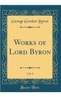 Works of Lord Byron, Vol. 4 (Classic Reprint)