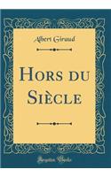 Hors Du SiÃ¨cle (Classic Reprint)