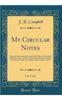 My Circular Notes, Vol. 2 of 2: Extracts From Journals, Letters Sent Home, Geological and Other Notes, Written While Travelling Westwards; Round the World, From July 6, 1874, to July 6, 1875 (Classic Reprint)