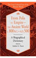 From Polis to Empire--The Ancient World, c. 800 B.C. - A.D. 500
