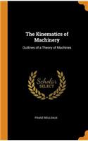 The Kinematics of Machinery: Outlines of a Theory of Machines