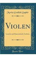 Violen: Lyrische und Humoristische Gedichte (Classic Reprint)