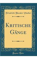 Kritische Gänge (Classic Reprint)