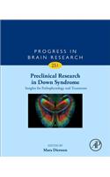 Preclinical Research in Down Syndrome: Insights for Pathophysiology and Treatments