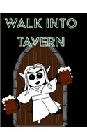 Walk Into Tavern - Campaign Notebook: RPG Notebook - Game Notebook