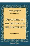 Discourse on the Studies of the University (Classic Reprint)