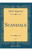 Scandale, Vol. 2 (Classic Reprint)