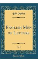 English Men of Letters, Vol. 9 (Classic Reprint)