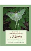Pheromone Communication in Moths: Evolution, Behavior, and Application