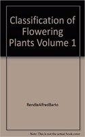 Classification of Flowering Plants: Volume 1, Gymnosperms and Monocotyledons