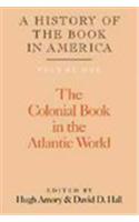 A History of the Book in America: Volume 1, the Colonial Book in the Atlantic World